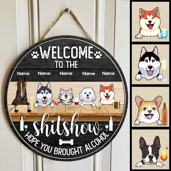 Pawzity Welcome To The Shitshow Hope You Brought Alcohol Funny Sign, Gifts For Pet Lovers, Dog & Cat & Horse Door Signs