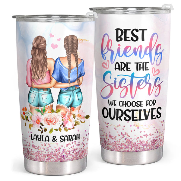 Best Friends Are The Sisters - Personalized Custom Tumbler - Birthday Christmas Gift For Bestie, Best Friend, BFF