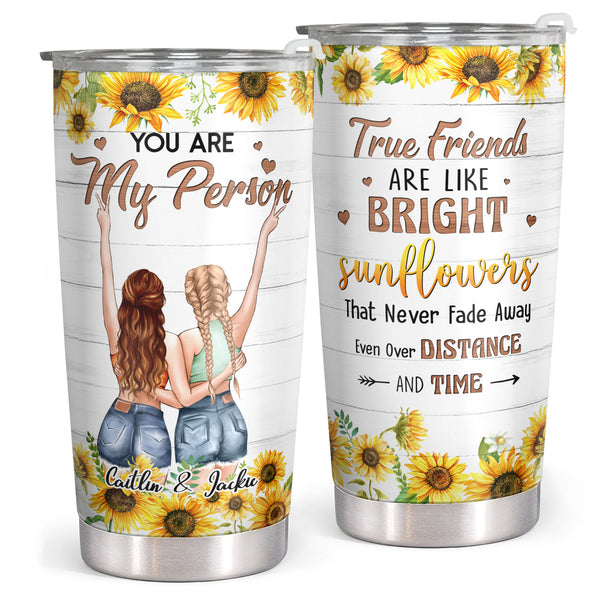 You Are My Person - Like Bright - Persoanlized Custom Tumbler - Birthday Gift For Best Friend, Bestie, BFF