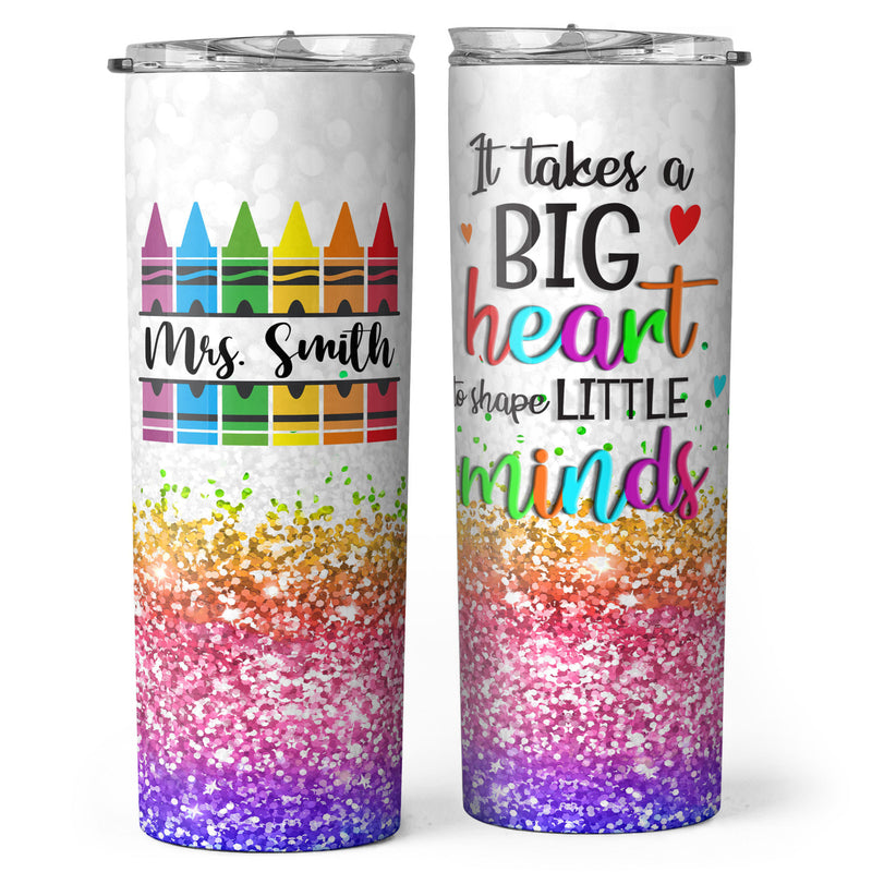 It Takes A Big Heart To Shape Little Minds - Best Gifts For Teachers - Personalized Teacher Tumbler