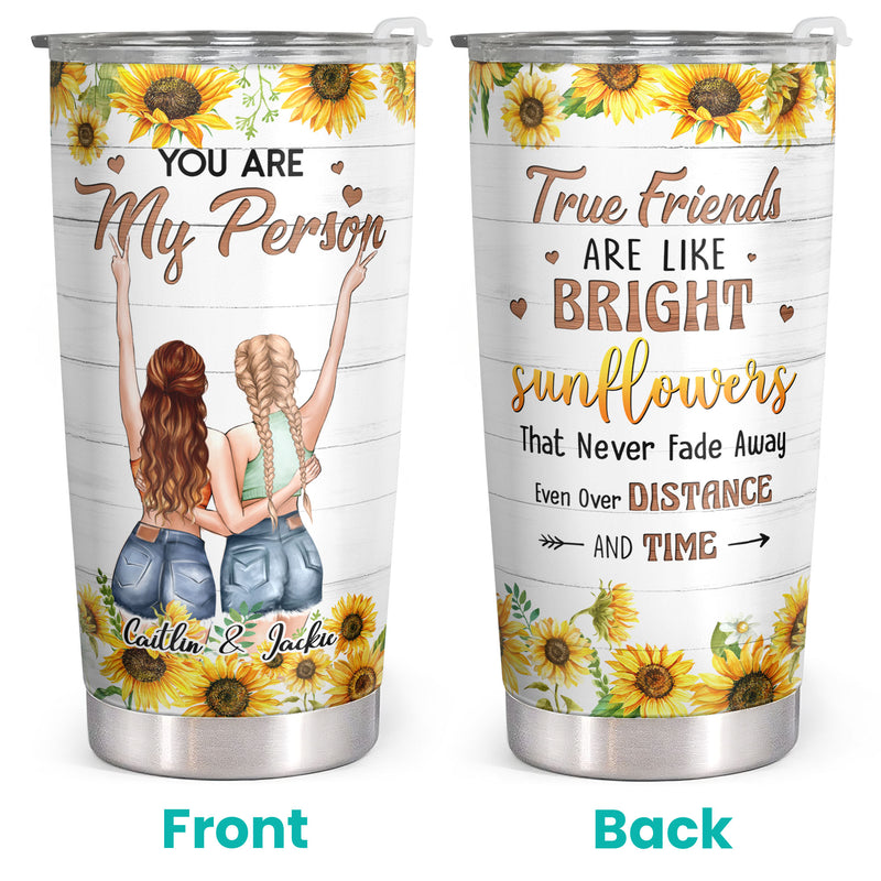 You Are My Person - Like Bright - Persoanlized Custom Tumbler - Birthday Gift For Best Friend, Bestie, BFF