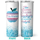The Influence Of A Good Teacher Can Never Be Eraseds - Best Teacher Gifts - Personalized Teacher Tumbler