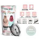 You Are My Person - To My Friend - Personalized Custom Tumbler - Birthday Gift For Best Friend, Bestie, BFF