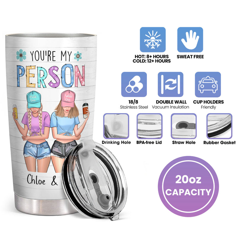 You Are My Person - I Hope We're Friends Until We Die - Custom Tumbler - Birthday Gift For Bestie, Best Friend, BFF