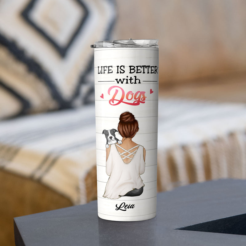 Life Is Beter With Dogs, Girl & Dogs, Personalized Dog Breeds Tumbler, Gifts For Dog Lovers