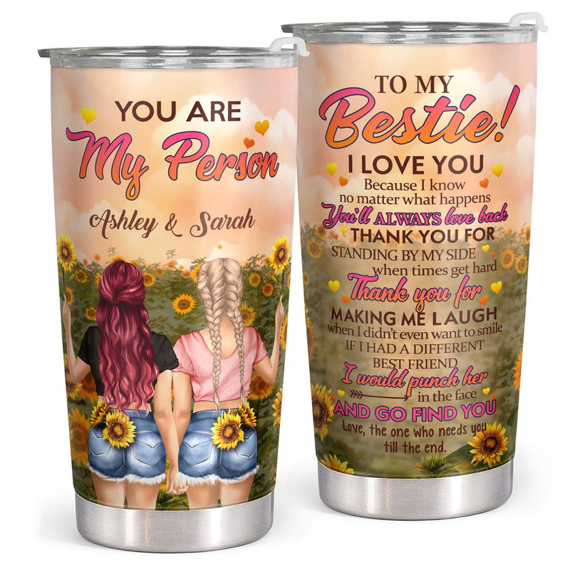 You'll Always Love Me Back - Gift For Bestie - Personalized Tumbler