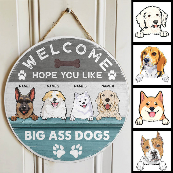 Pawzity Round Welcome Signs, Gifts For Dog Lovers, Hope You Like Big Ass Dogs Custom Signs Outdoor , Dog Mom Gifts
