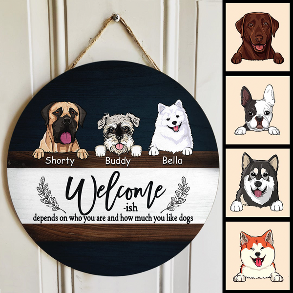 Pawzity Welcome Door Signs, Gifts For Dog Lovers, Welcome-ish Depends On Who You Are And How Much You Like Dogs , Dog Mom Gifts