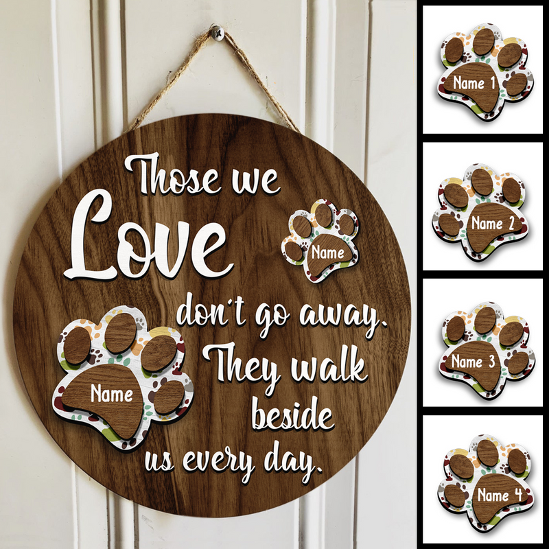 Pawzity Pet Memorial Signs, Pet Sympathy Gifts, Those We Love Don't Go Away They Walk Beside Us Everyday Custom Wooden Signs