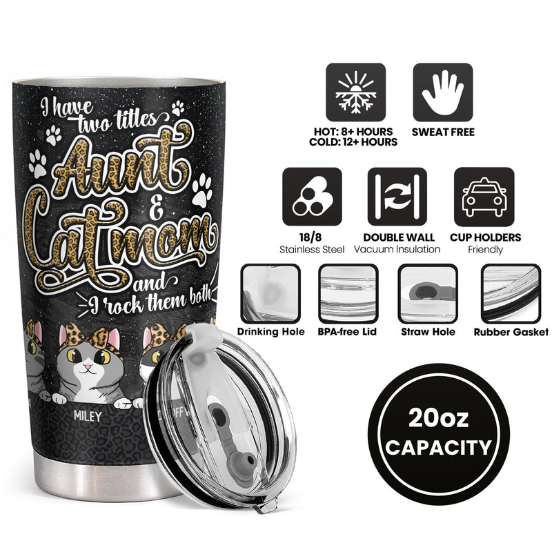 I Have 2 Titles Aunt And Cat Mom - Personalized Cat Tumbler