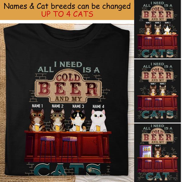 All I Need Is A Cold Beer And My Cats - Personalized Cat T-shirt