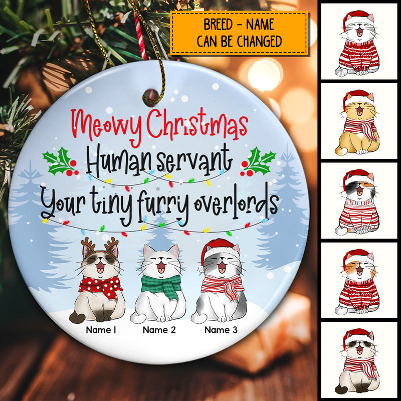 Meowy Christmas Human Servant Your Tiny Furry Overlords Circle Ceramic Ornament - Personalized Cat Christmas Ornament