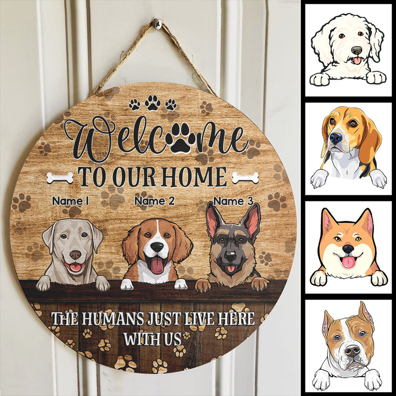 Pawzity Welcome To Our Home Custom Wooden Sign, Gifts For Pet Lovers, The Humans Just Live Here With Us Funny Signs