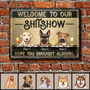 Pawzity Welcome To Our Shitshow Metal Welcome Sign, Gifts For Dog Lovers, Hope You Brought Alcohol Vintage Signs