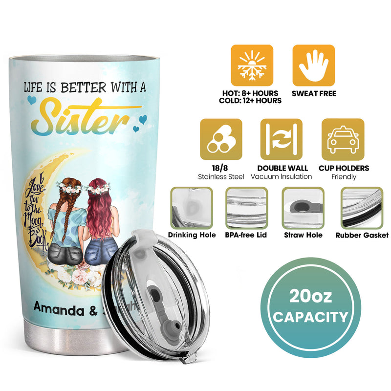 Life Is Better With A Sister - To My Sister - Personalized Custom Tumbler - Christmas Birthday Gift For Sister