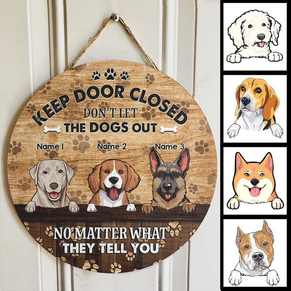 Pawzity Keep Door Closed Don't Let The Dogs Out Custom Wood Signs, Gifts Dog Lovers, No Matter What They Tell You , Dog Mom Gifts