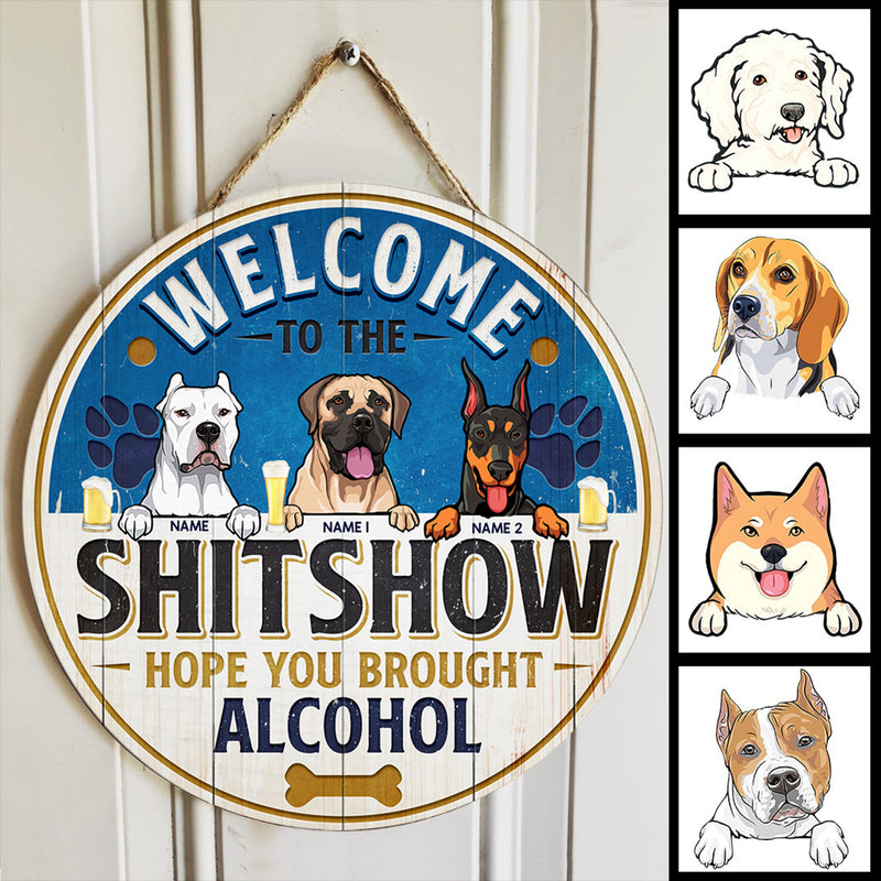 Pawzity Welcome To The Shitshow Hope You Brought Alcohol Funny Signs, Gift For Dog Lovers, Busch Theme , Dog Mom Gifts