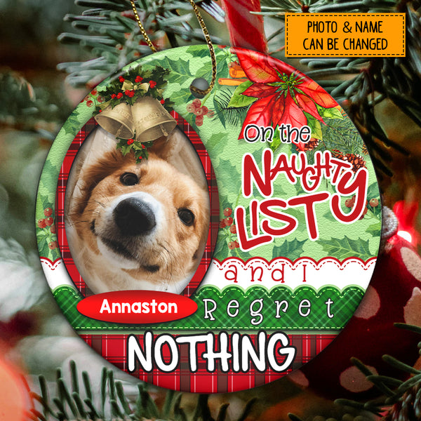 Naughty List And I Regret Nothing Custom Photo Circle Ceramic Ornament - Personalized Dog Lovers Decorative Christmas Ornament