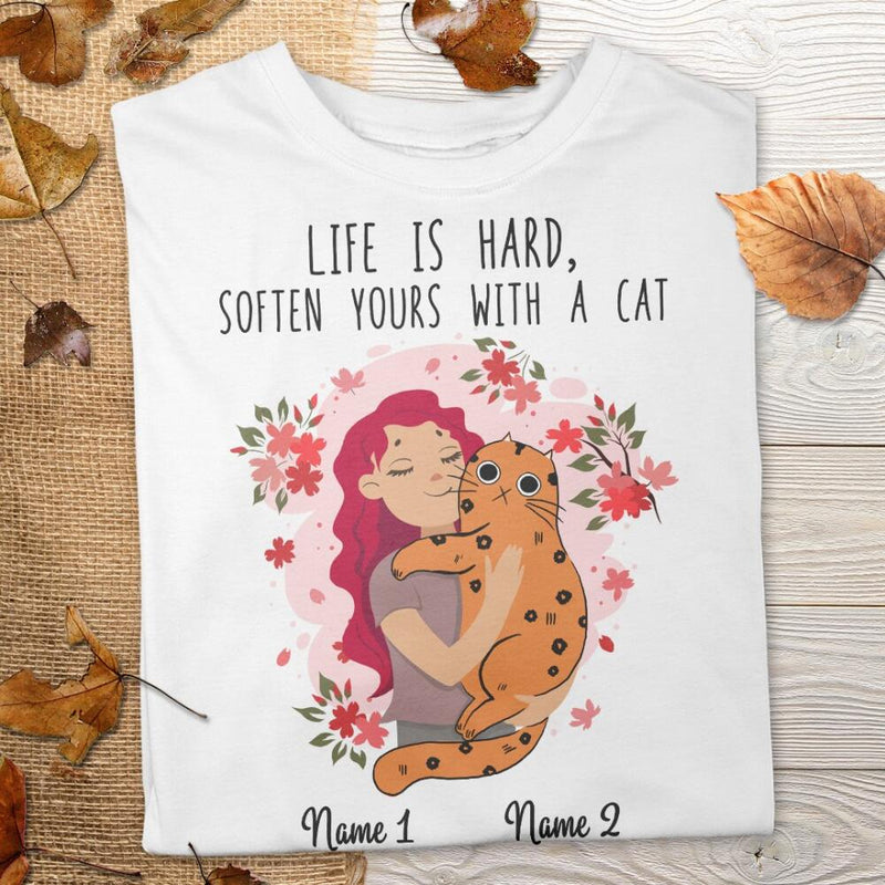 Life Is Hard, Soften Yours With A Cat - Personalized Cat T-shirt