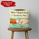 When I Need A Hand I Found Your Paw - Personalized Cat Pillow