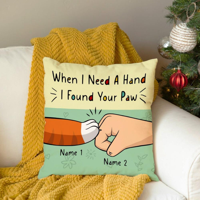 When I Need A Hand I Found Your Paw - Personalized Cat Pillow
