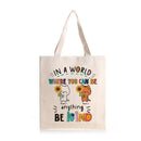 In A World Where You Can Be Anything Be Kind - Personalized Tote Bag