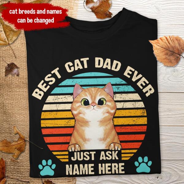Best Cat Dad Ever Just Ask - Personalized Cat T-shirt
