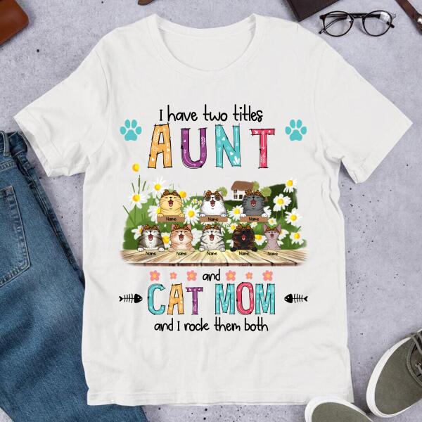 I Have Two Titles Aunt And Cat Mom Cute Personalized Shirt