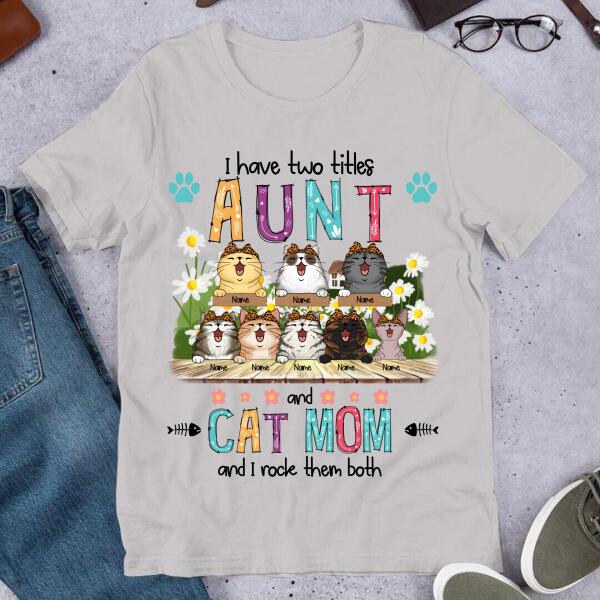 I Have Two Titles Aunt And Cat Mom Cute Personalized Shirt