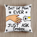 Best Cat Mom Ever Just Ask My Cat - Personalized Cat Paw Pillow