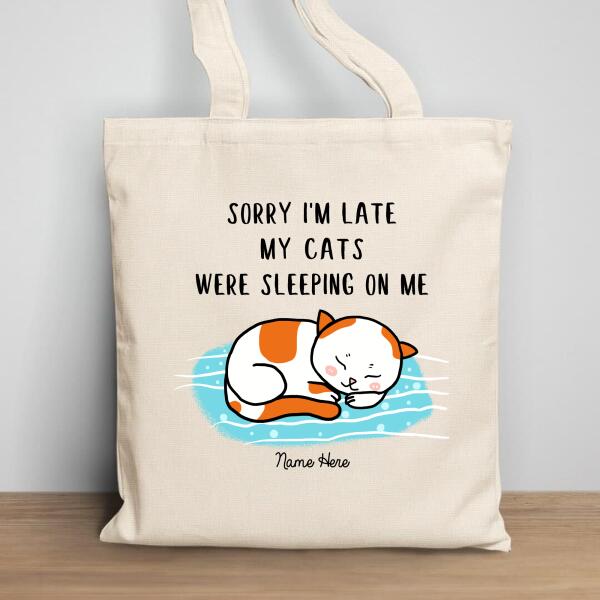 Sorry I'm Late My Cats Were Sleeping On Me - Personalized Cat Tote Bag