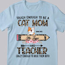Tough Enough To Be A Cat Mom And Teacher - Leopard Print - Personalized Cat T-shirt