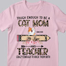 Tough Enough To Be A Cat Mom And Teacher - Leopard Print - Personalized Cat T-shirt