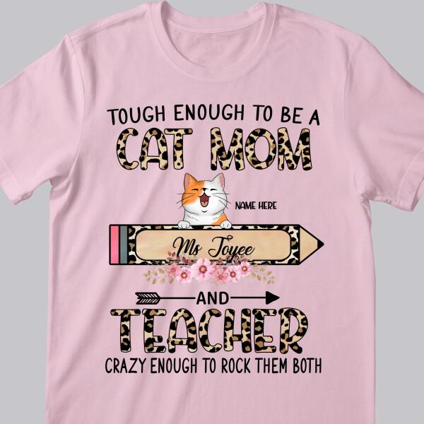 Tough Enough To Be A Cat Mom And Teacher - Leopard Print - Personalized Cat T-shirt