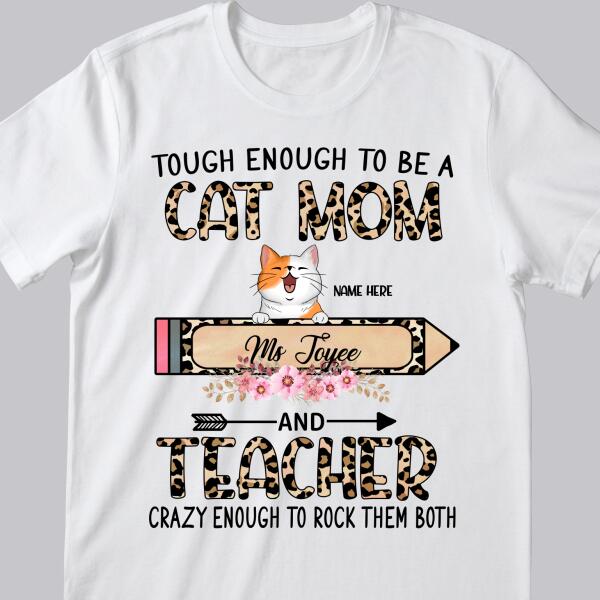 Tough Enough To Be A Cat Mom And Teacher - Leopard Print - Personalized Cat T-shirt