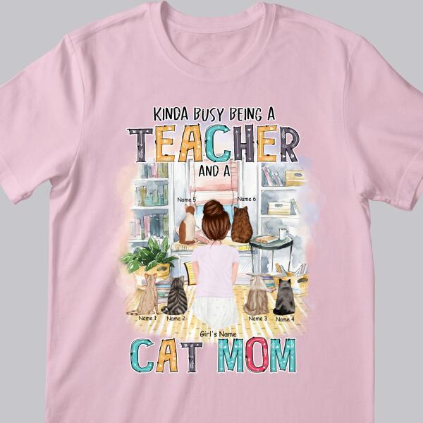 Kinda Busy Being A Teacher And A Cat Mom -Backside Cat - Personalized Cat T-shirt