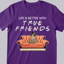 Life Is Better With True Friends - Cats On Sofa -Personalized Cat T-shirt