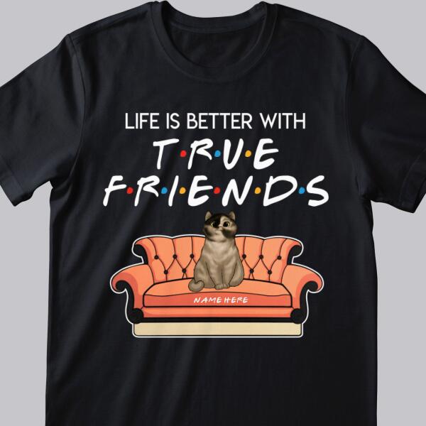 Life Is Better With True Friends - Cats On Sofa -Personalized Cat T-shirt