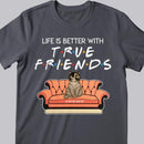 Life Is Better With True Friends - Cats On Sofa -Personalized Cat T-shirt