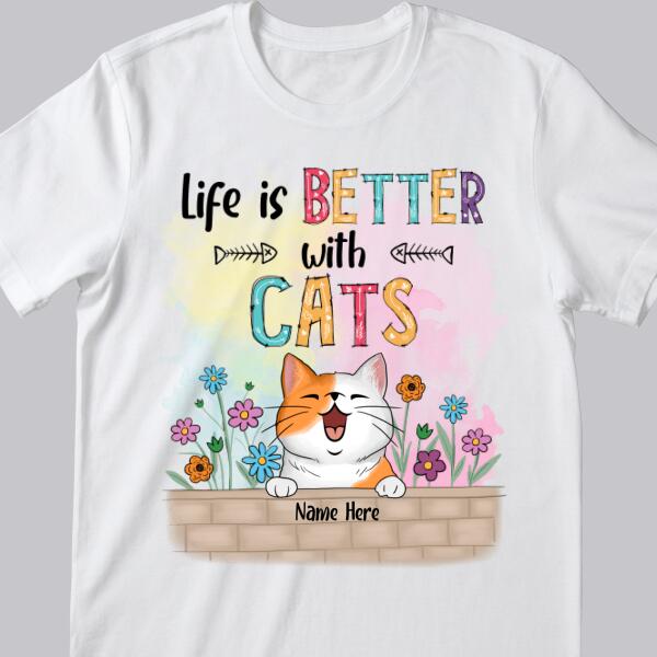 Life Is Better With Cats - Beautiful Flowers - Personalized Cat T-shirt
