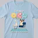 Obsessive Cat Disorder - Personalized Cat T-shirt
