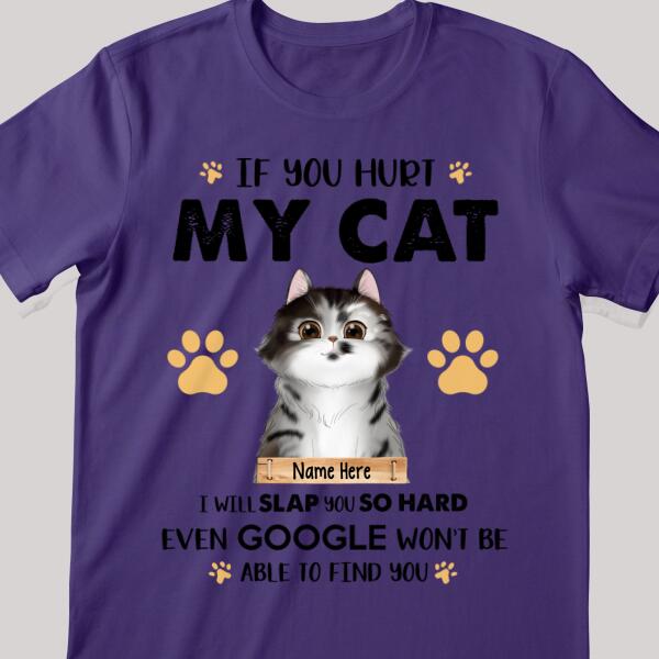 If You Hurt My Cats I Will Slap You So Hard - Personalized Cat T-shirt