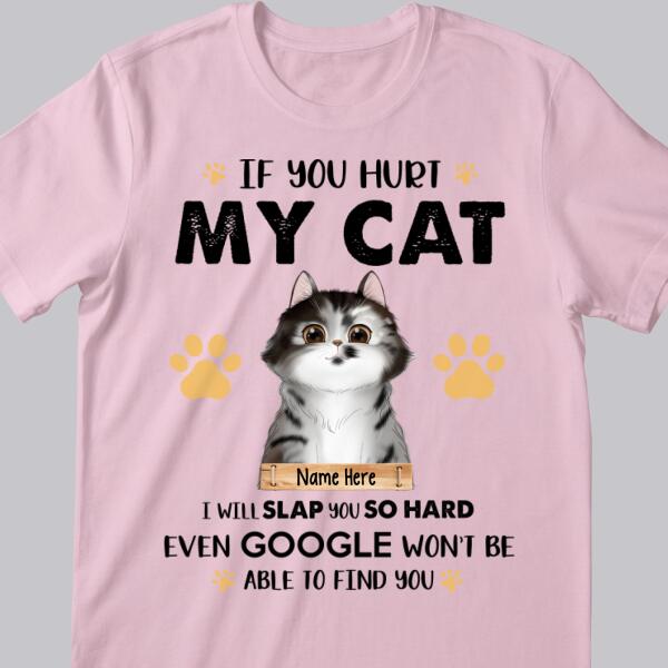 If You Hurt My Cats I Will Slap You So Hard - Personalized Cat T-shirt