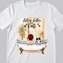 Life Is Better With Cats - Girl And Cats In Bathtub - Personalized Cat T-shirt
