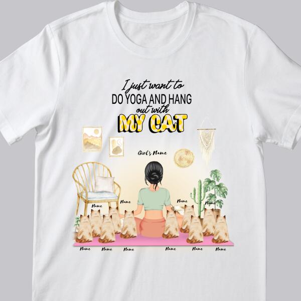 I Just Want To Do Yoga And Hang Out With My Cats - Personalized Cat and Girl T-shirt