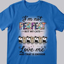 I'm Not Perfect But My Cats Love Me - Personalized Cat T-shirt