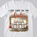 I Just Want All The Cats - Personalized Cat T-shirt