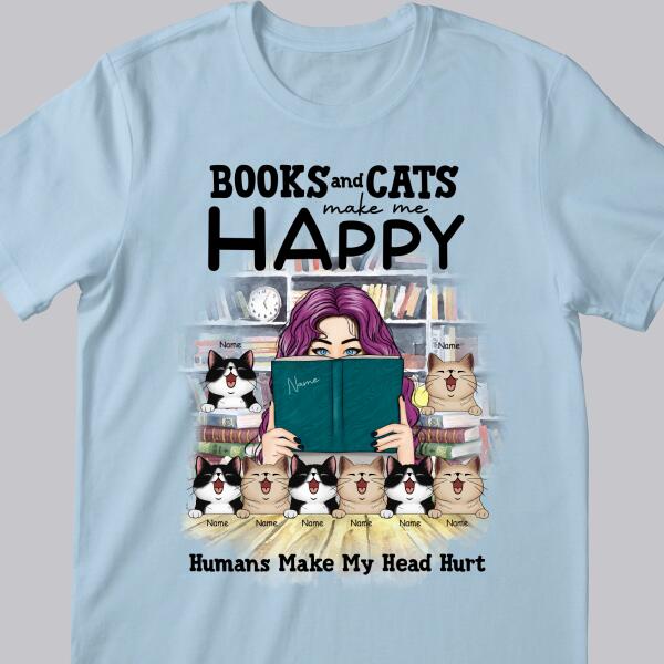 Books And Cats Make Me Happy Humans Make My Head Hurt - Girl And Cats - Personalized Cat T-shirt