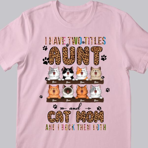 I Have 2 Titles Aunt And Cat Mom - Leopard Print - Personalized Cat T-shirt