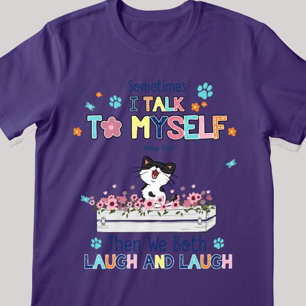 Sometime I Talk To Myself - Laughing Kittens and Flowers - Personalized Cat T-shirt